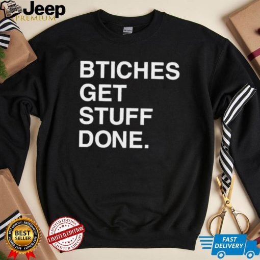 Natalie Allison Bitches Get Stuff Done Shirt