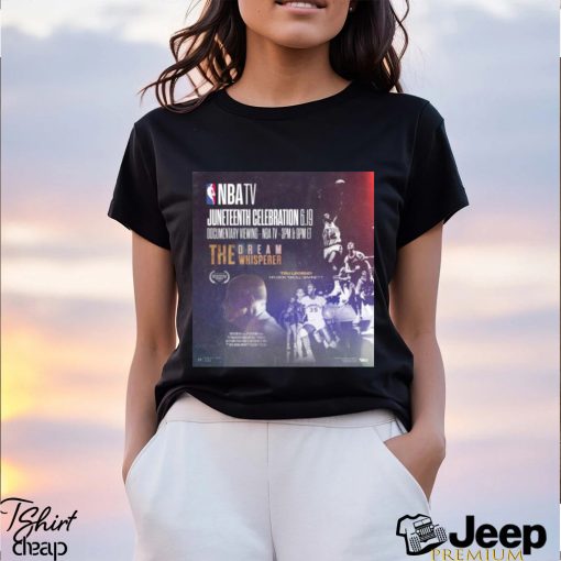 Nba Tv Juneteenth Celebration 6.19 Documentary Viewing Nba Tv The Dream Whisperer Poster Long Sleeves T Shirt