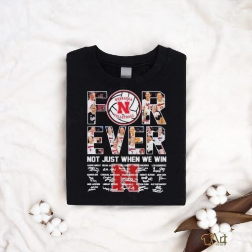 Nebraska Cornhuskers Volleyball Forever Not Just When We Win Signatures Shirt