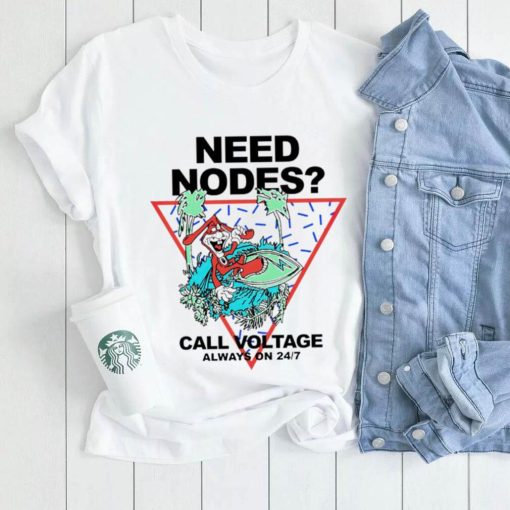 Need Nodes call voltage always on 247 logo shirt