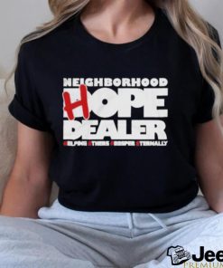 Neighborhood Hope Dealer Helping Others Prosper Eternally Shirt