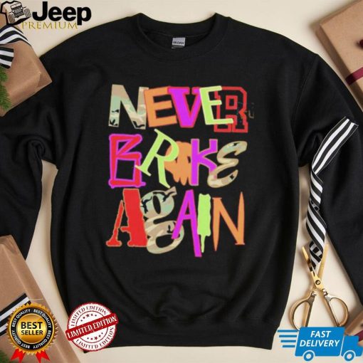 Never Broke Again New Drop Fonts Shirt