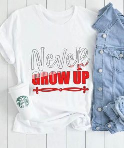 Never Grow Up 2023 Shirt