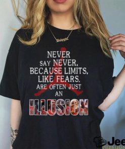 Never Say Never Because Limits Like Fears Are Often Just An Illusion Michael Jordan Unisex T Shirt