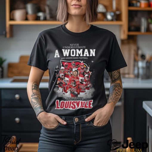 Never Uderestimate A Woman Who Understands Football Louisville Shirt