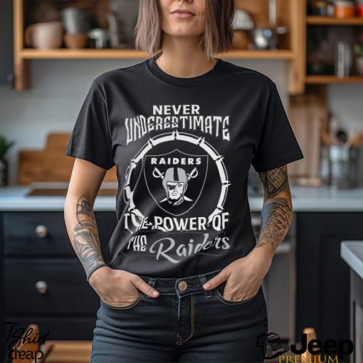 Never Uderestimate The Power Of The RAIDERS Shirt