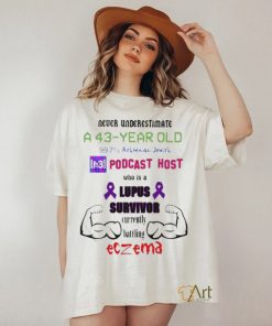 Never Underestimate A 43 Year Old Podcast Host Shirt