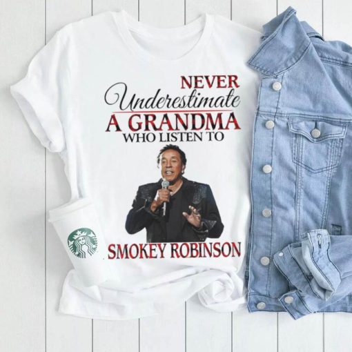 Never Underestimate A Grandma Who Listens To Smokey Robinson Shirt