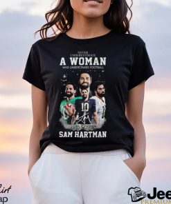 Never Underestimate A Woman And Loves Sam Hartman Shirt