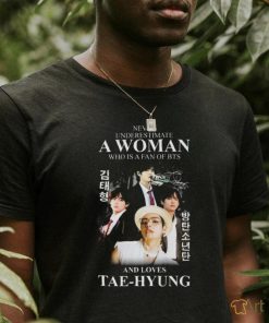 Never Underestimate A Woman Who Is A Fan Of Bts And Loves Taehyung Signature T shirt