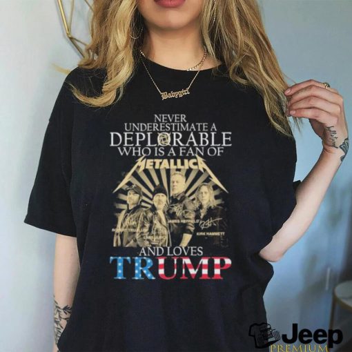 Never Underestimate A Woman Who Is A Fan Of Metallic And Loves Trump signatures Shirt