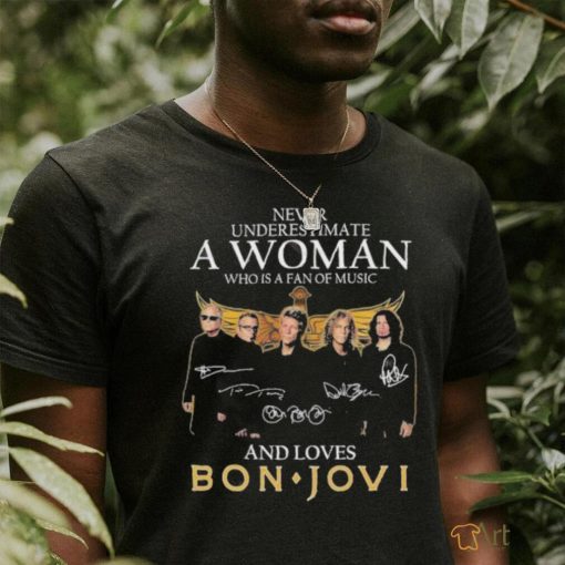 Never Underestimate A Woman Who Is A Fan Of Music And Loves Bon Jovi T Shirt