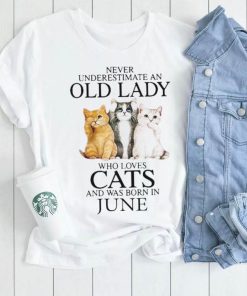 Never Underestimate A Woman Who Loves Cats And Was Born In June shirt