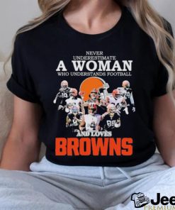 Never Underestimate A Woman Who Understand Football And Loves Browns T Shirt