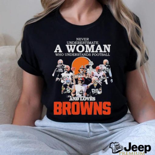 Never Underestimate A Woman Who Understand Football And Loves Browns T Shirt