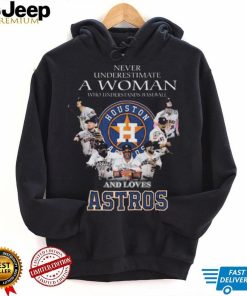 Never Underestimate A Woman Who Understands Baseball And Love Houston Astros 2023 Signatures shirt