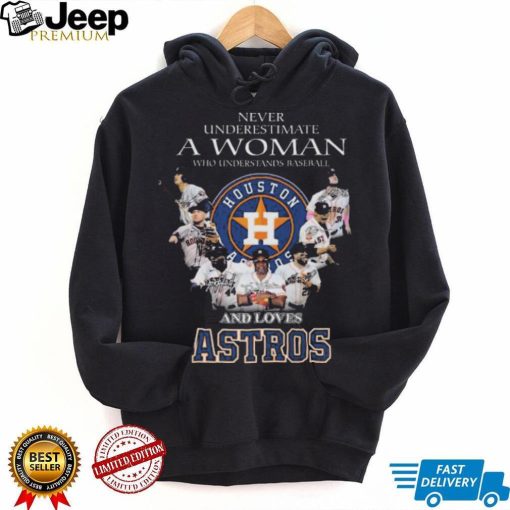 Never Underestimate A Woman Who Understands Baseball And Love Houston Astros 2023 Signatures shirt