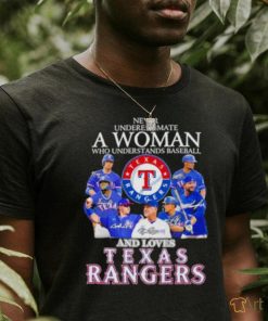 Never Underestimate A Woman Who Understands Baseball And Love Texas Rangers Signatures Shirt