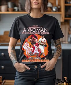 Never Underestimate A Woman Who Understands Baseball And Loves Adam Wainwright T Shirt