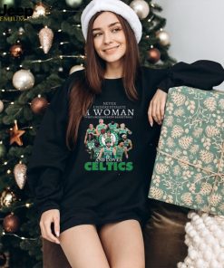 Never Underestimate A Woman Who Understands Basketball And Loves Boston Celtics Shirt