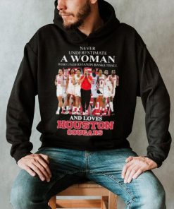 Never Underestimate A Woman Who Understands Basketball And Loves Houston Cougars Hoodie Shirt