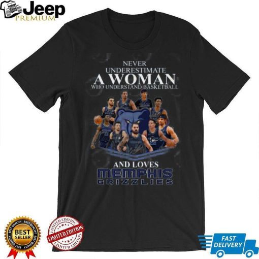 Never Underestimate A Woman Who Understands Basketball And Loves Memphis Grizzlies T Shirt