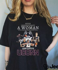 Never Underestimate A Woman Who Understands Basketball And Loves UConn Huskies T Shirt