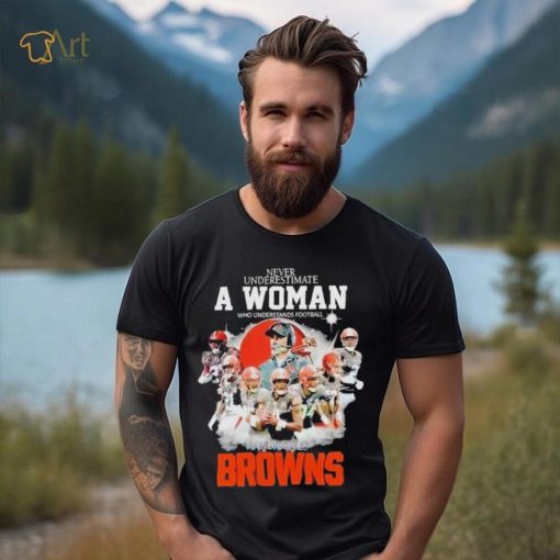 Never Underestimate A Woman Who Understands Football And Loves Cleveland Browns Signatures shirt