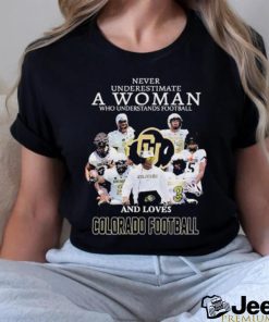 Never Underestimate A Woman Who Understands Football And Loves Colorado Football Shirt