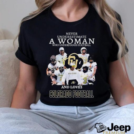 Never Underestimate A Woman Who Understands Football And Loves Colorado Football Shirt