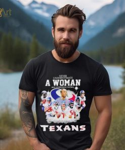 Never Underestimate A Woman Who Understands Football And Loves Houston Texans Signatures shirt