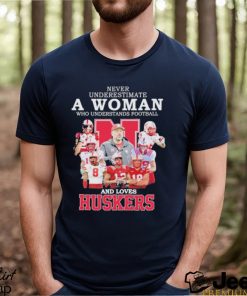 Never Underestimate A Woman Who Understands Football And Loves Huskers 2023 Shirt