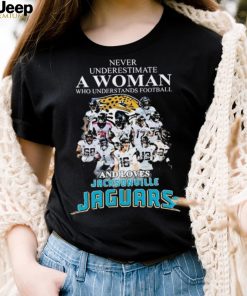 Never Underestimate A Woman Who Understands Football And Loves Jacksonville Jaguars Signatures Shirt