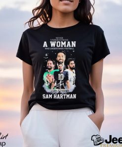 Never Underestimate A Woman Who Understands Football And Loves Sam Hartman Shirt