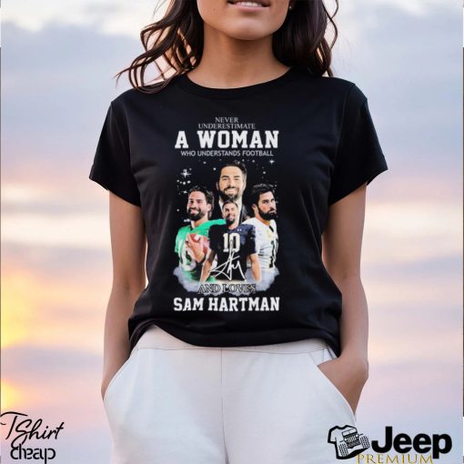 Never Underestimate A Woman Who Understands Football And Loves Sam Hartman Shirt