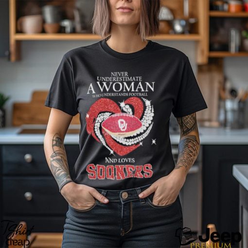 Never Underestimate A Woman Who Understands Football And Loves Sooners Shirt