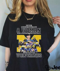 Never Underestimate A Woman Who Understands Football And Loves Wolverines Shirt