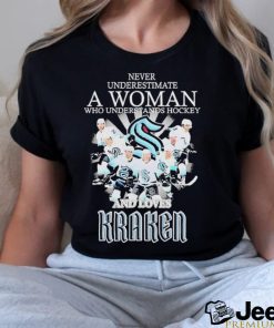 Never Underestimate A Woman Who Understands Hockey And Love Seattle Kraken 2023 Shirt