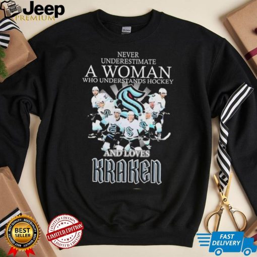 Never Underestimate A Woman Who Understands Hockey Teams And Loves Kraken Shirt