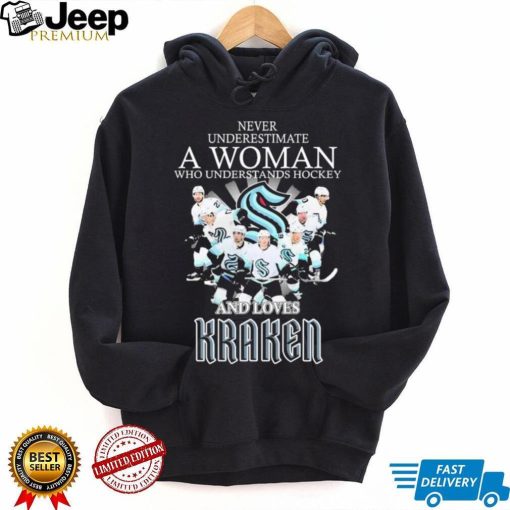 Never Underestimate A Woman Who Understands Hockey Teams And Loves Kraken Shirt