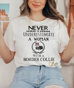 Never Underestimate A Woman With A Border Collie Shirt