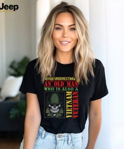 Never Underestimate An Old Man Who Is Also A Vietnam Veteran Shirt