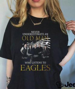 Never Underestimate An Old Man Who Listen To Eagles Unisex T Shirt