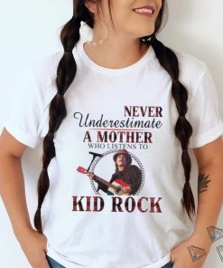 Never underestimate A Mother Who Listens To Kid Rock Plaid 2023 T Shirt