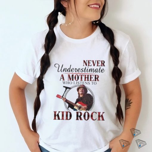 Never underestimate A Mother Who Listens To Kid Rock Plaid 2023 T Shirt