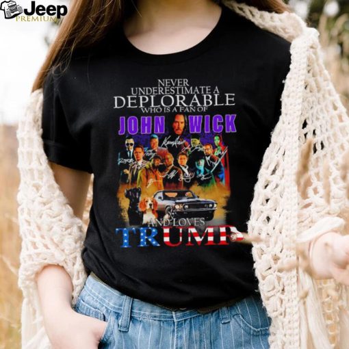 Never underestimate a Deplorable John Wick and loves Trump signatures shirt