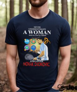 Never underestimate a Woman who is a fan of tennis and loves Novak Djokovic signature shirt