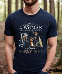 Never underestimate a woman who is a fan of pirates of the caribbean and loves johnny depp 2023 shirt