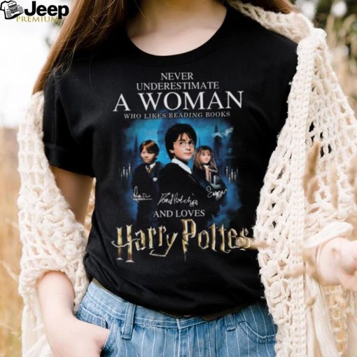 Never underestimate a woman who likes reading books and loves Harry Potter signatures shirt