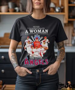 Never underestimate a woman who understands baseball and loves Angels 2023 shirt